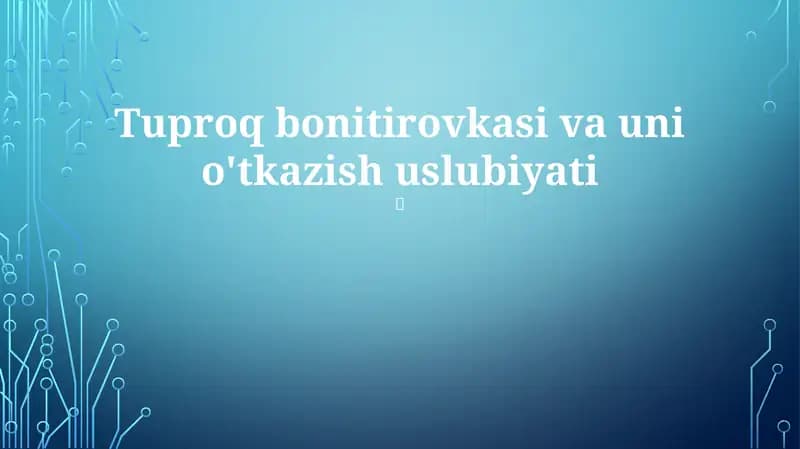 Tuproq bonitirovkasi va uni o'tkazish uslubiyati