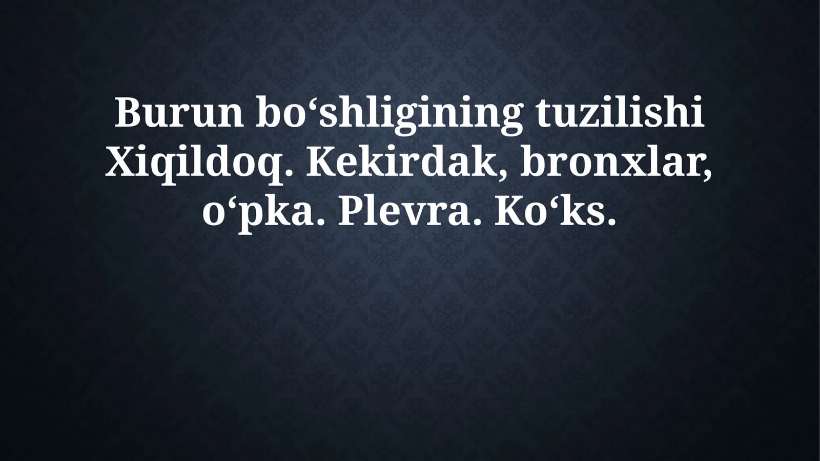 Burun bo‘shligining tuzilishi Xiqildoq. Kekirdak, bronxlar, o‘pka. Plevra. Ko‘ks