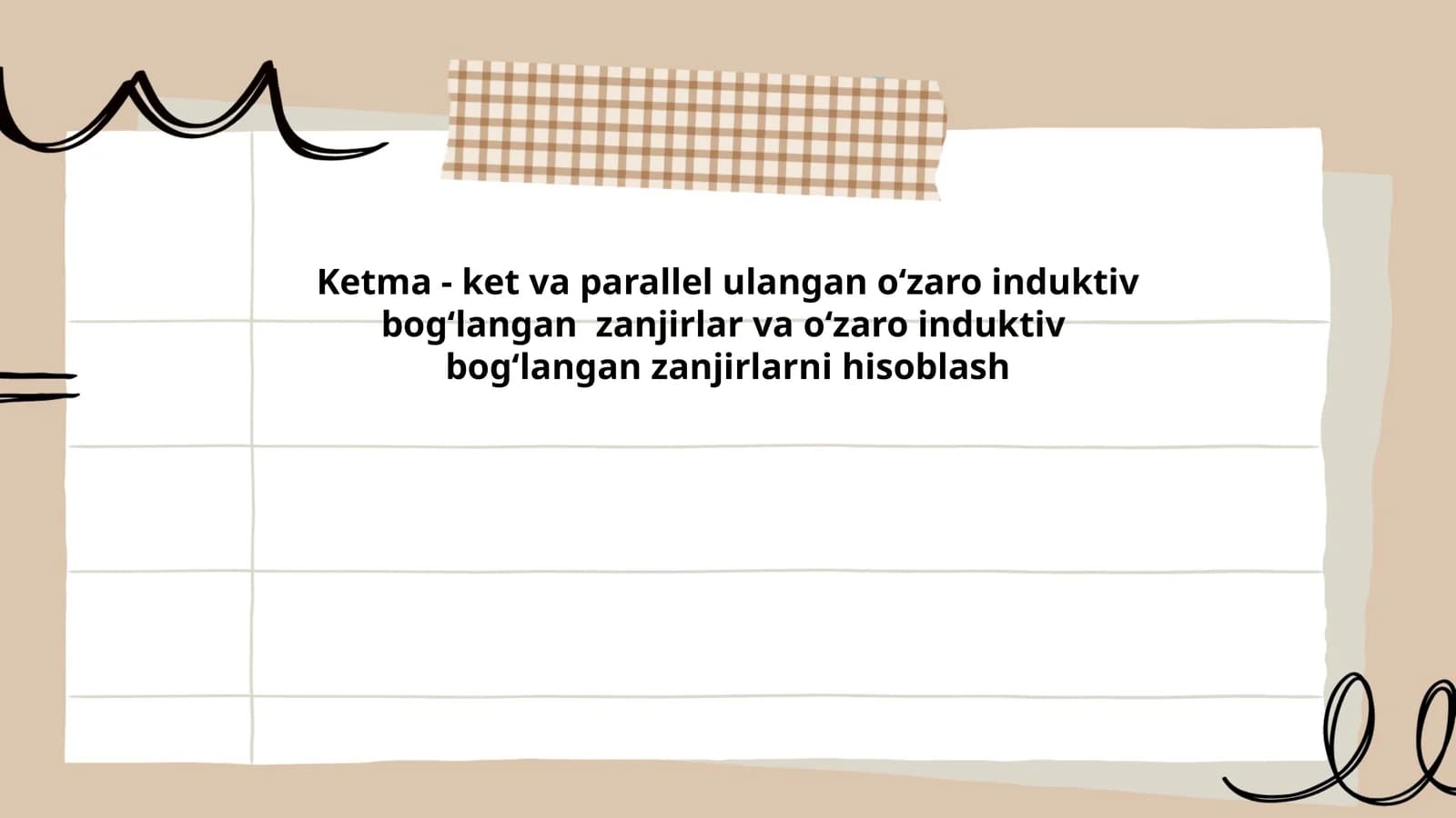 Ketma - ket va parallel ulangan oʻzaro induktiv bogʻlangan zanjirlar va oʻzaro induktiv bogʻlangan zanjirlarni hisoblash