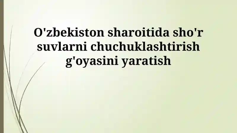 O'zbekistonda sho'r suvni chuchuklashtirish g'oyasi