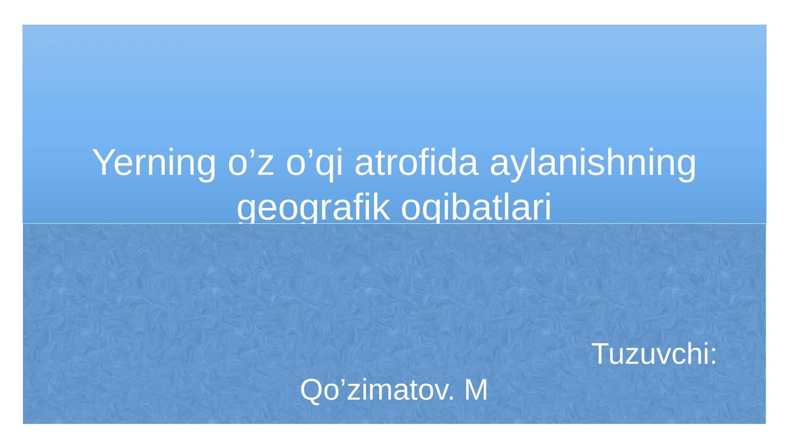 Yerning o’z o’qi atrofida aylanishning geografik oqibatlari