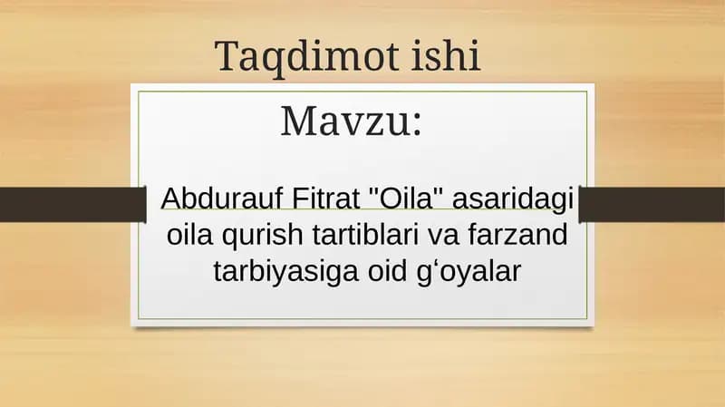 Abdurauf Fitrat "Oila" asaridagi oila qurish tartiblari va farzand tarbiyasiga oid gʻoyalar