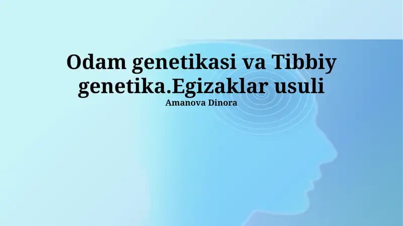 Odam genetikasi va Tibbiy genetika.Egizaklar usuli