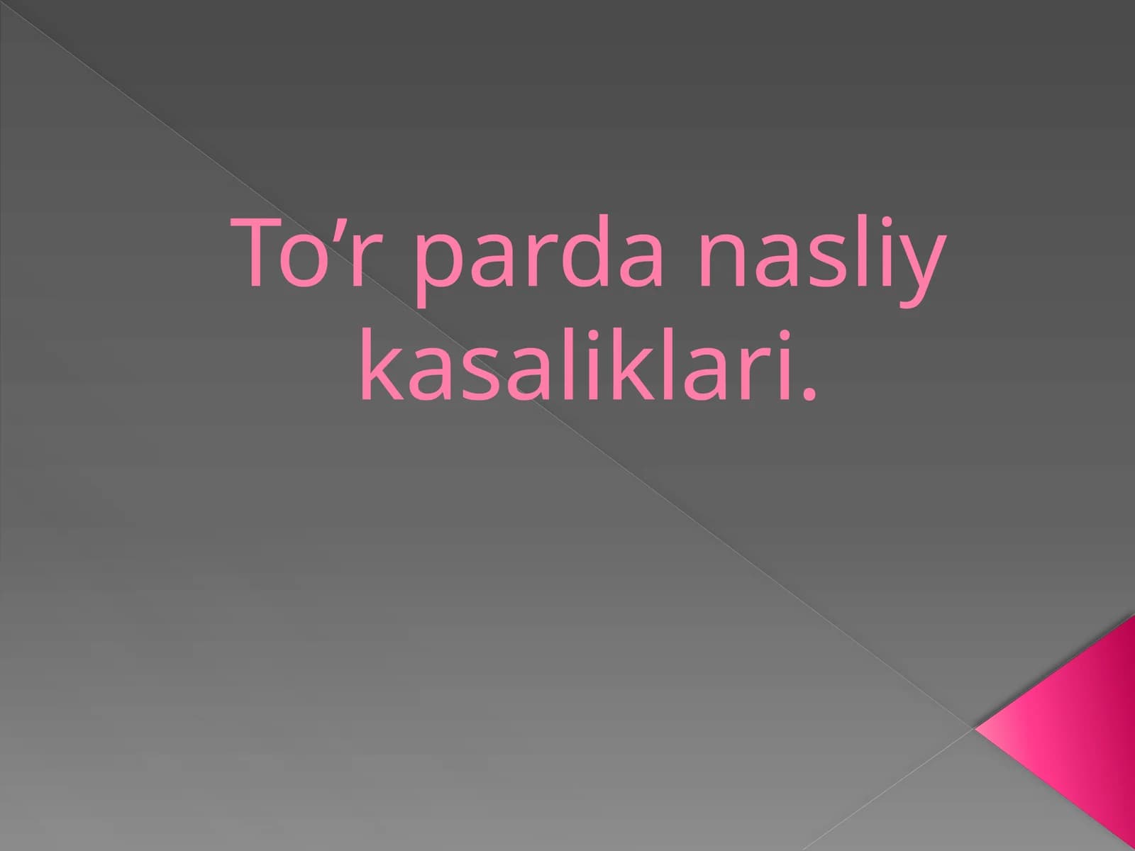 To’r parda nasliy kasaliklari