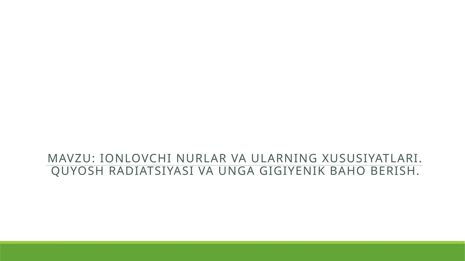 Ionlovchi nurlar va ularning xususiyatlari. quyosh radiatsiyasi va unga gigiyenik baho berish.