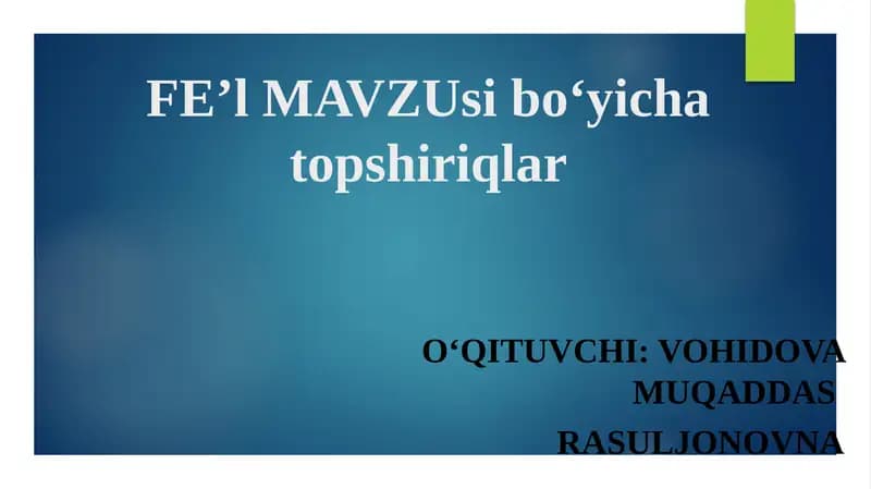 FE’l MAVZU sibo‘yicha topshiriqlar