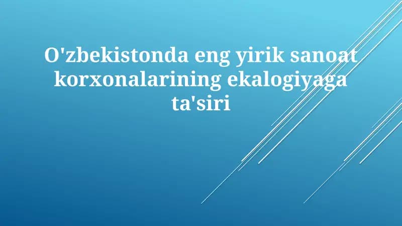 O'zbekistonda eng yirik sanoat korxonalarining ekologiyaga ta'siri