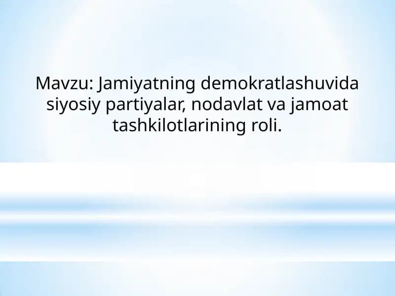 Jamiyatning demokratlashuvida siyosiy partiyalar, nodavlat va jamoat tashkilotlarining roli