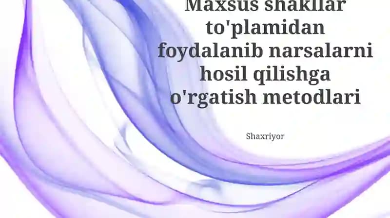 Maxsus shakllar to'plamidan foydalanib narsalarni hosil qilishga o'rgatish metodlari