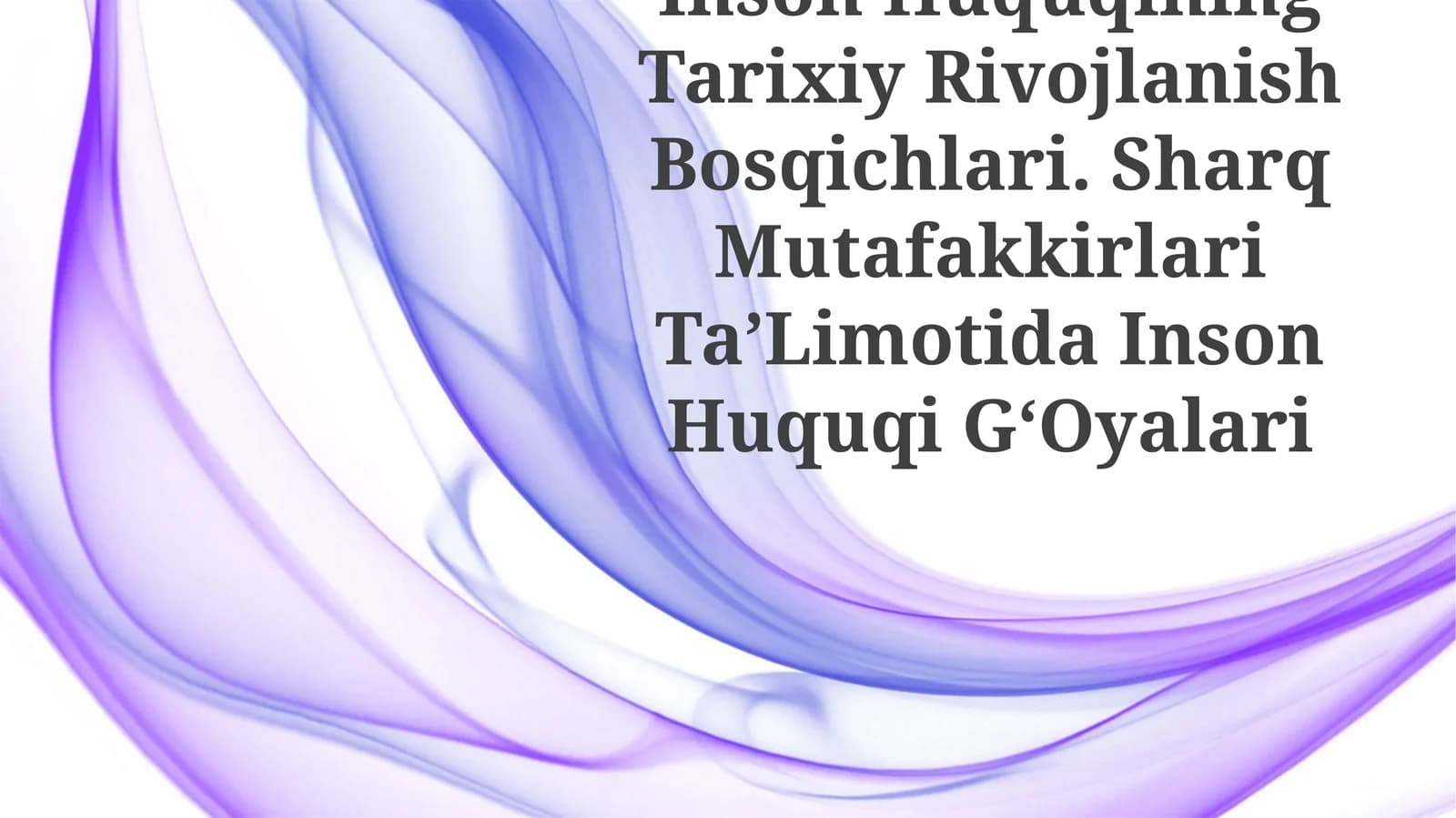 Inson Huquqining Tarixiy Rivojlanish Bosqichlari. Sharq Mutafakkirlari TaʼLimotida Inson Huquqi GʻOyalari