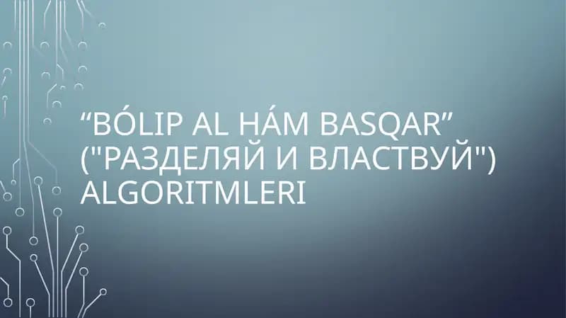 “BólIP aL hám Basqar” ("Разделяй и властвуй") Algoritmleri