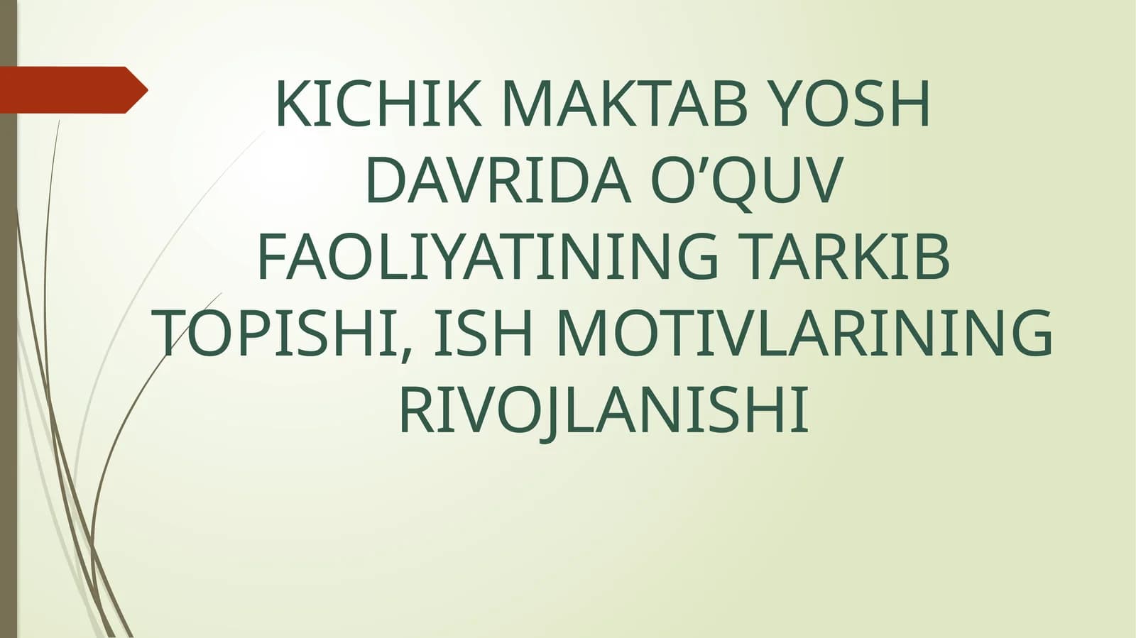 KICHIK MAKTAB YOSH DAVRIDA O’QUV FAOLIYATINING TARKIB TOPISHI, ISH MOTIVLARINING RIVOJLANISHI
