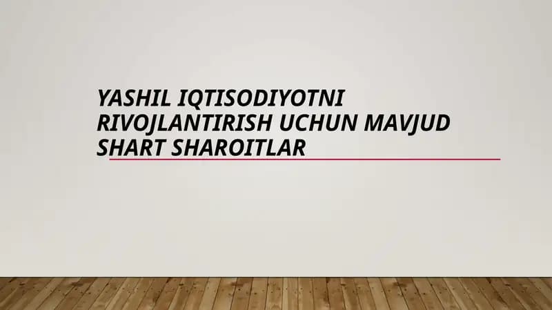 Yashil iqtisodiyotni rivojlantirish uchun mavjud shart-sharoitlar