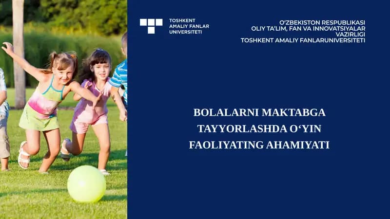 BOLALARNI MAKTABGA TAYYORLASHDA O‘YIN FAOLIYATING AHAMIYATI