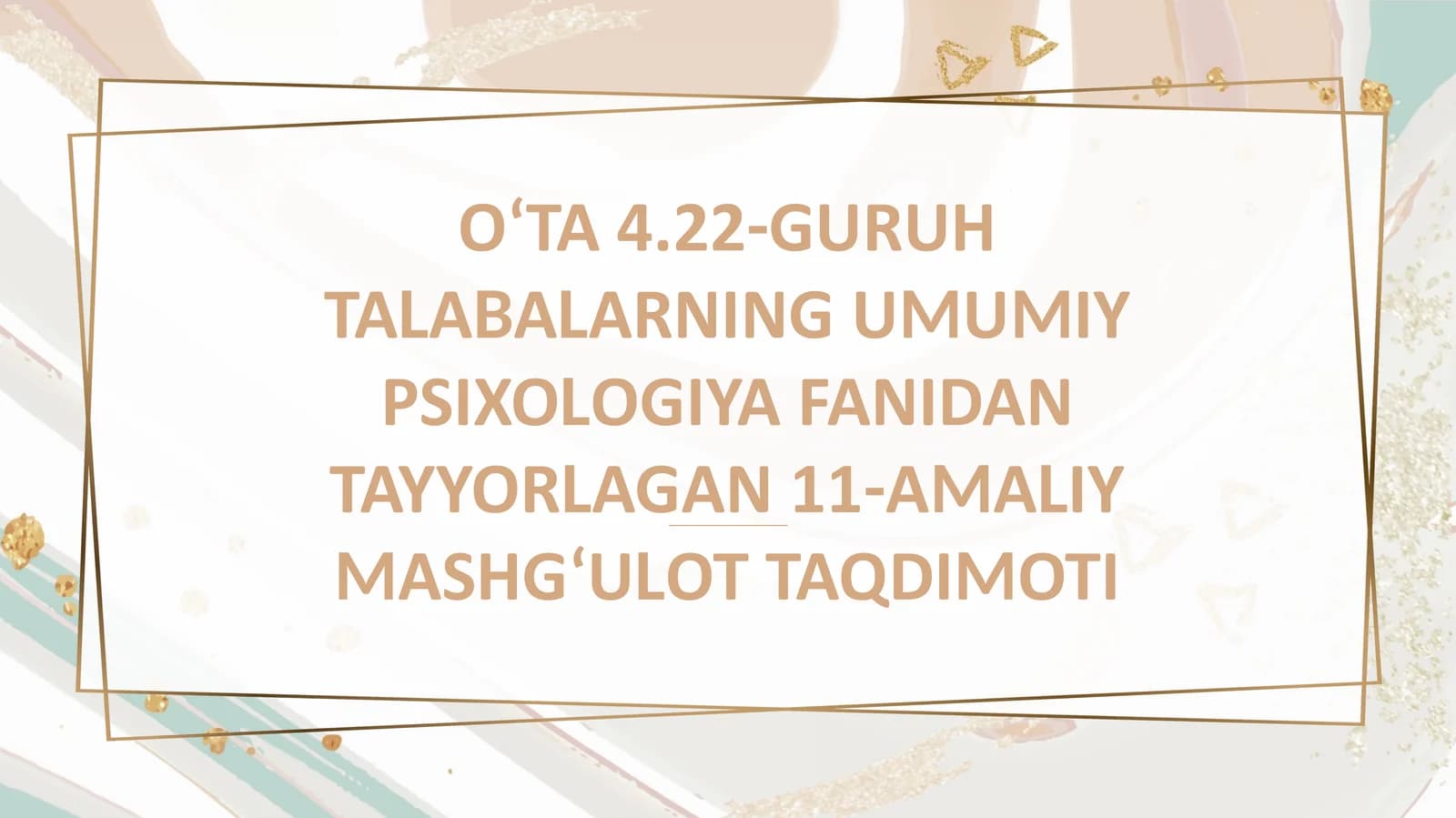 OʻTA4.22-GURUHTALABALARNINGUMUMIYPSIXOLOGIYAFANIDANTAYYORLAGAN11-AMALIYMASHGʻULOTTAQDIMOTI