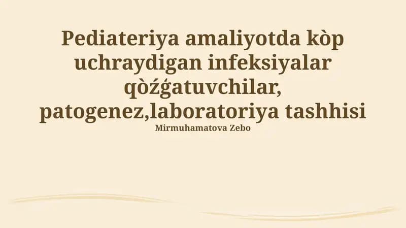 Pediateriya amaliyotda kòp uchraydigan infeksiyalar qòźģatuvchilar, patogenez,laboratoriya tashhisi