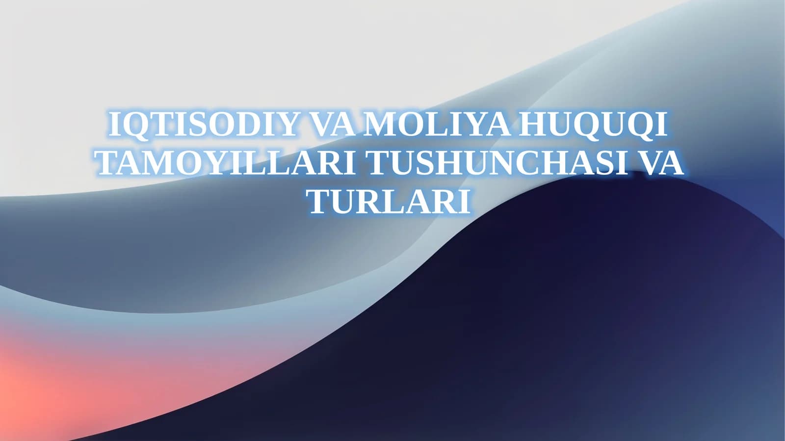 IQTISODIY VA MOLIYA HUQUQI TAMOYILLARI TUSHUNCHASI VA TURLARI