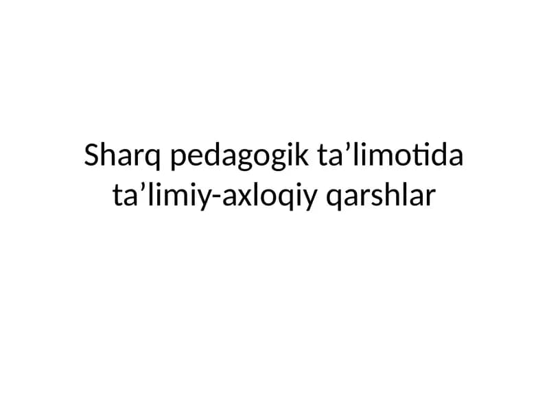 Sharq pedagogik ta’limotida ta’limiy-axloqiy qarshlar