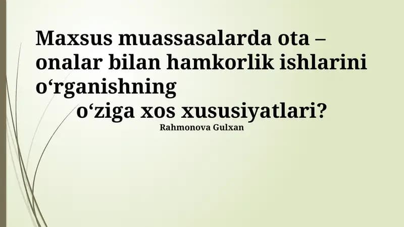 Maxsus muassasalarda ota – onalar bilan hamkorlik ishlarini o‘rganishning o‘ziga xos xususiyatlari?
