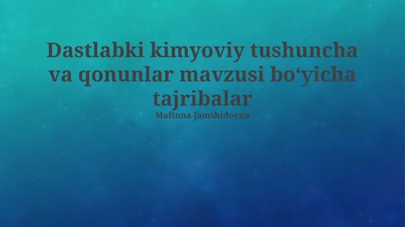 Dastlabki kimyoviy tushuncha va qonunlar mavzusi bo‘yicha tajribalar