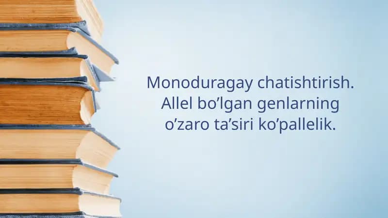 Monoduragay chatishtirish. Allel bo’lgan genlarning o’zaro ta’siri ko’pallelik.