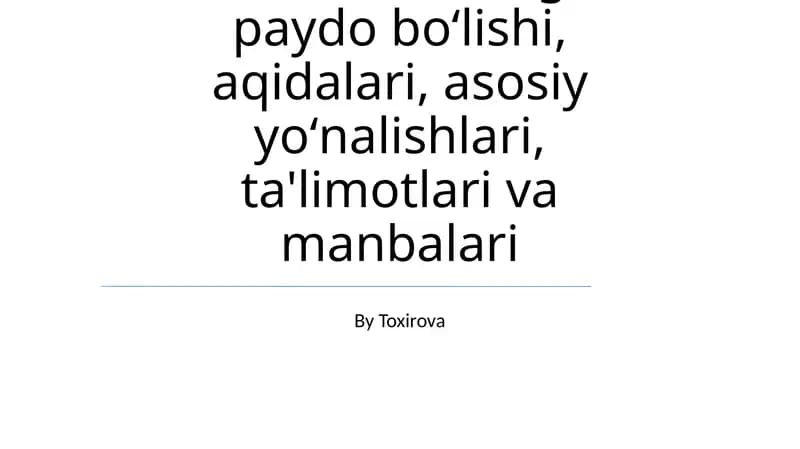 Xristianlikning paydo boʻlishi, aqidalari, asosiy yoʻnalishlari, ta'limotlari va manbalari