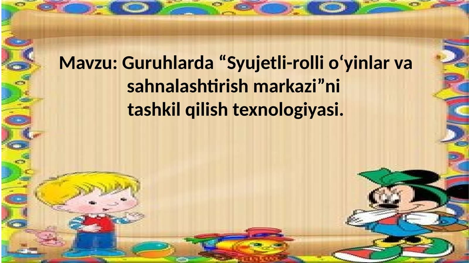 Guruhlarda “Syujetli-rolli o‘yinlar va sahnalashtirish markazi”ni tashkil qilish texnologiyasi