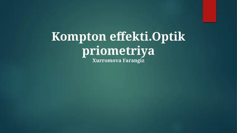 Kompton effekti.Optik priometriya