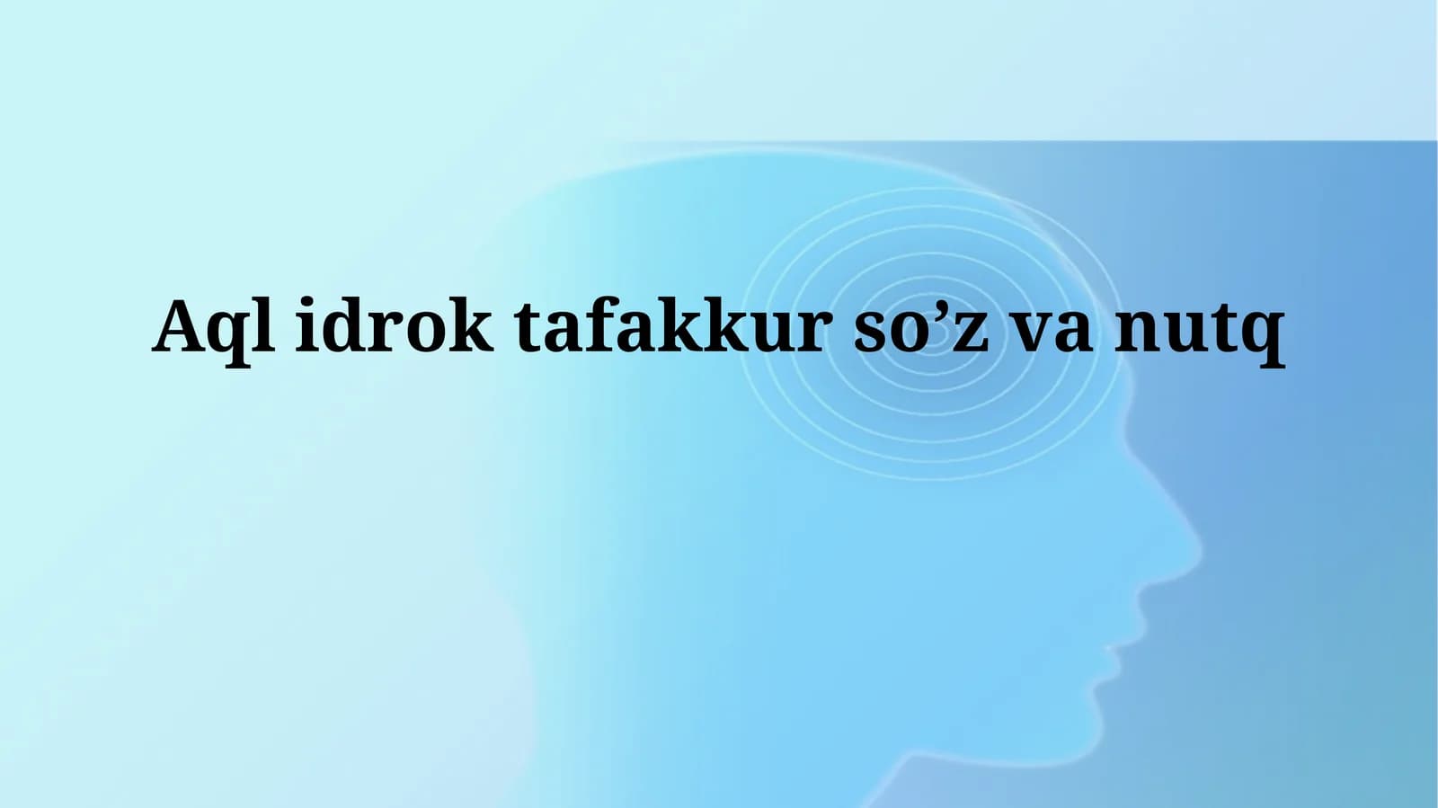 Aql, Zehn va Nutq. Fikr, Aql, Tafakkur, So'z va Nutqning Birligi
