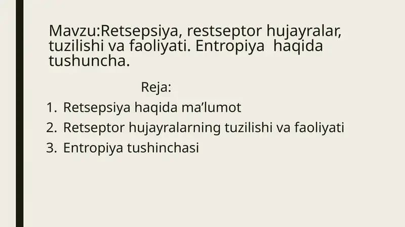 Retsepsiya, restseptor hujayralar, tuzilishi va faoliyati. Entropiya haqida tushuncha