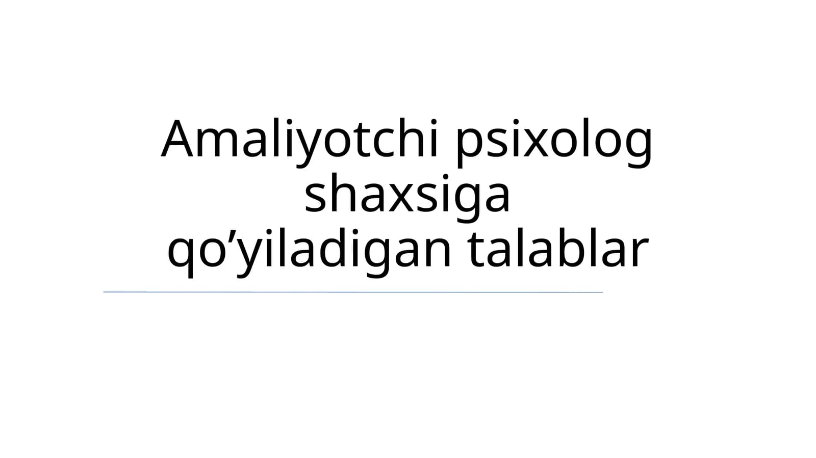 Amaliyotchi psixolog shaxsiga qo'yiladigan talablar