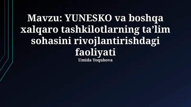 YUNESKO va boshqa xalqaro tashkilotlarning ta’lim sohasini rivojlantirishdagi faoliyati