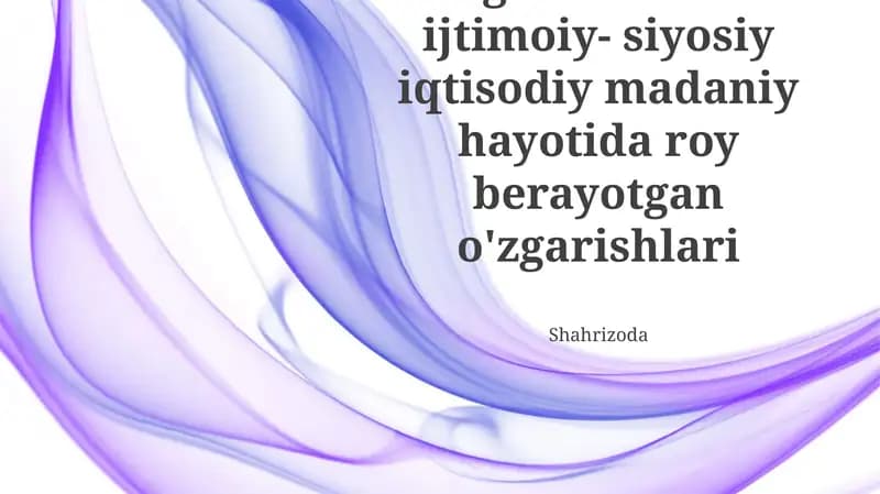 Yangi Oʻzbekiston ijtimoiy- siyosiy iqtisodiy madaniy hayotida roy berayotgan o'zgarishlari