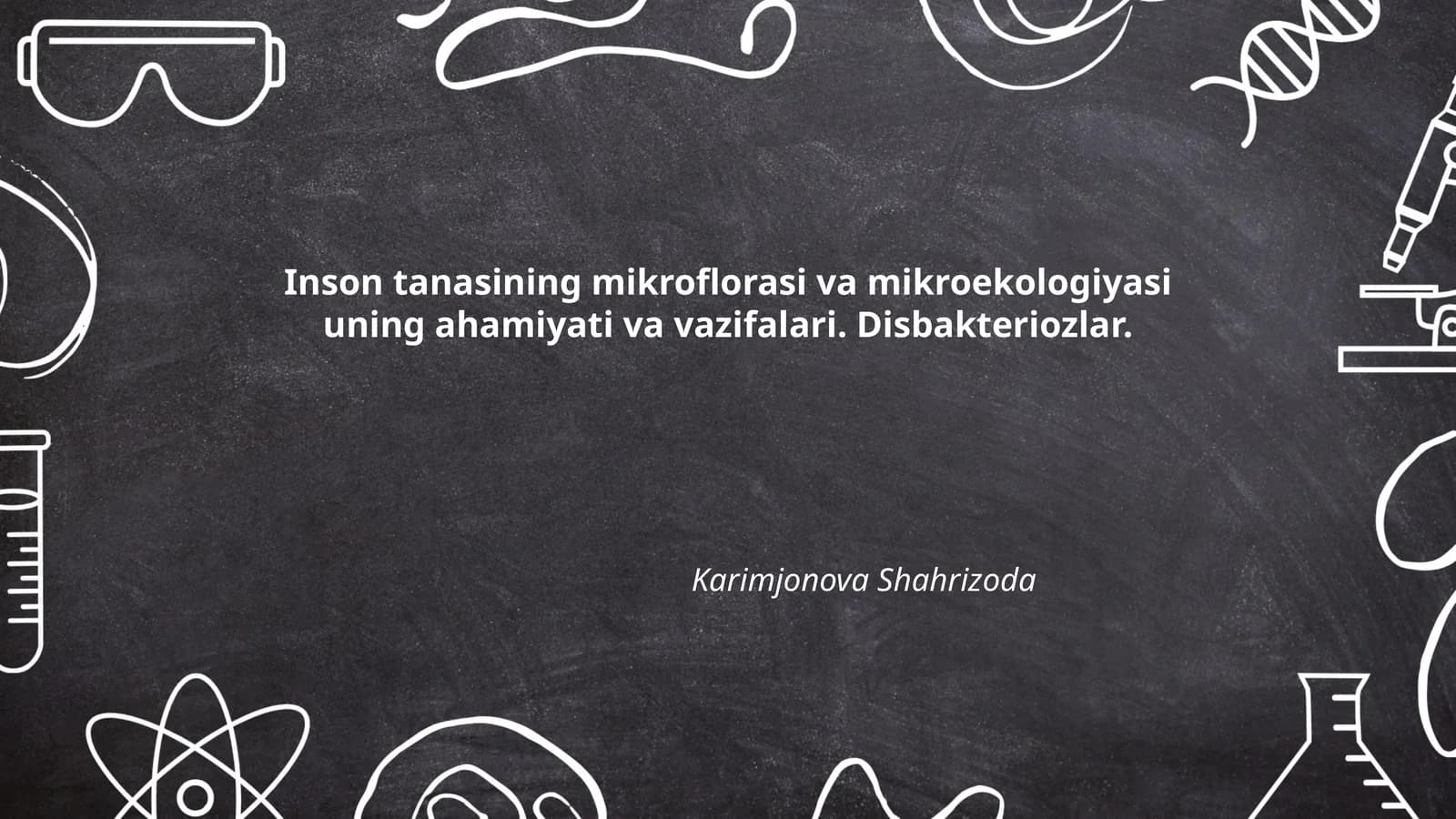 Inson tanasining mikroflorasi va mikroekologiyasi uning ahamiyati va vazifalari. Disbakteriozlar