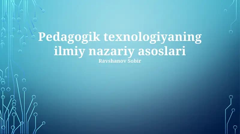 Pedagogik texnologiyaning ilmiy nazariy asoslari