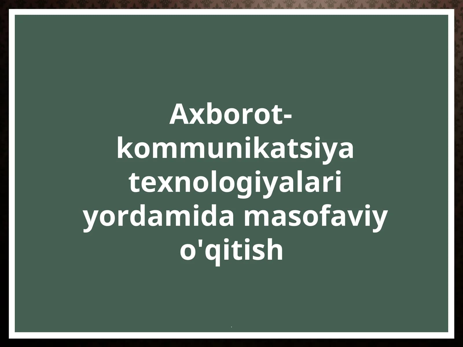 Axborot-kommunikatsiya texnologiyalari yordamida masofaviy o'qitish