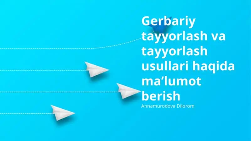 Gerbariy tayyorlash va tayyorlash usullari haqida maʼlumot berish