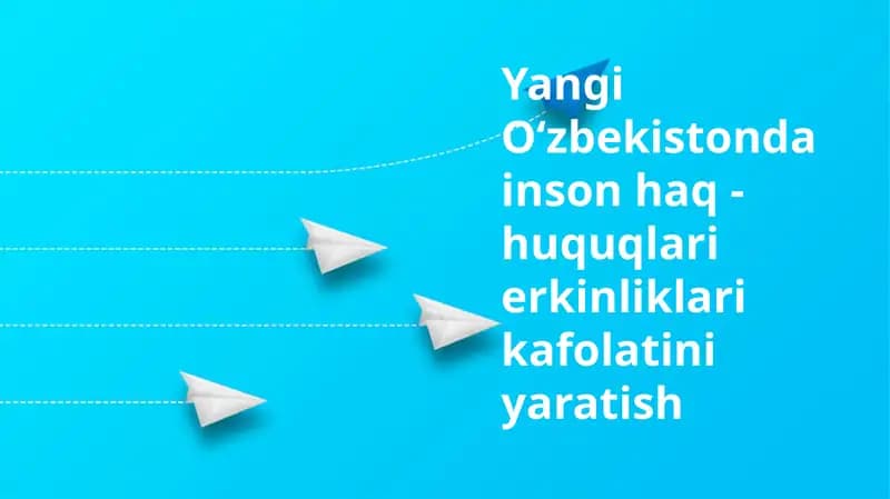 Yangi Oʻzbekistonda inson haq-huquqlari