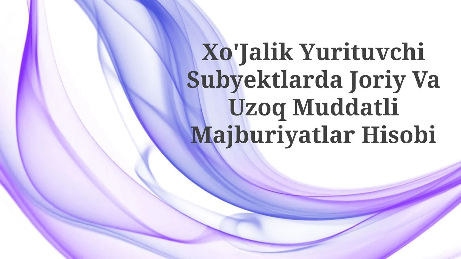 Xo'jalik Yurituvchi Subyektlarda Joriy Va Uzoq MuddatliMajburiyatlarHisobi