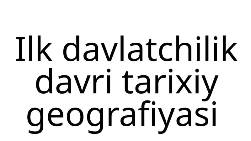 Ilk davlatchilik davri tarixiy geografiyasi