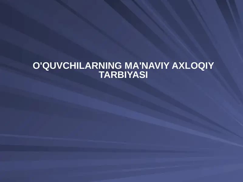 O'QUVCHILARNING MA'NAVIY AXLOQIY TARBIYASI