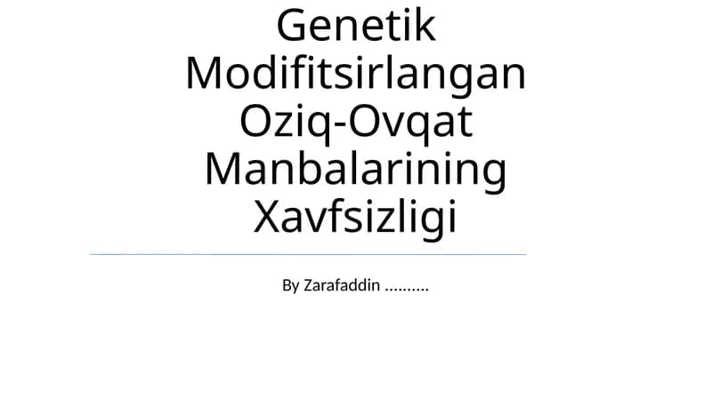 Genetik Modifitsirlangan Oziq-Ovqat Manbalarining Xavfsizligi