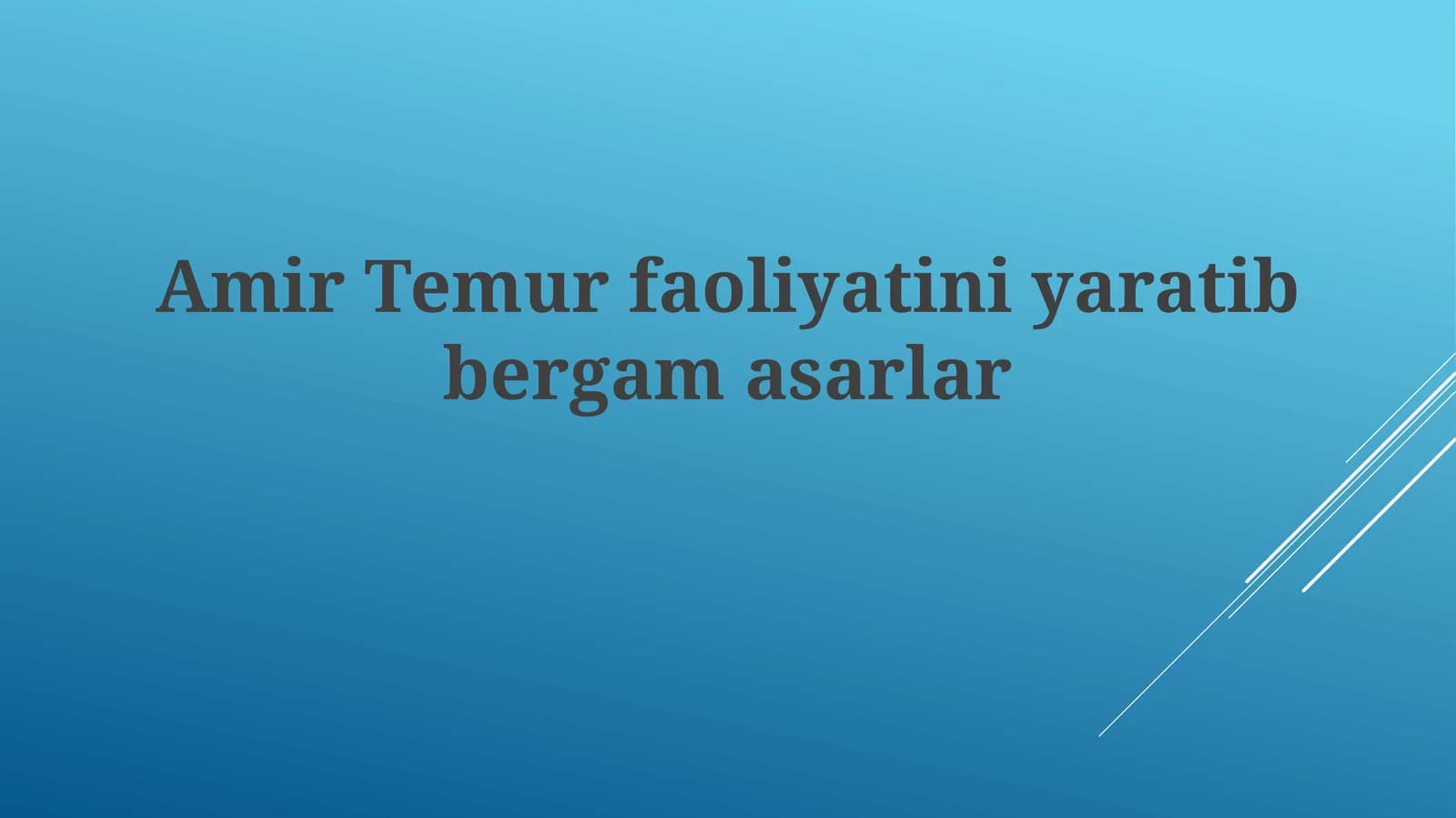 Amir Temur faoliyatiniyaratibbergamasarlar