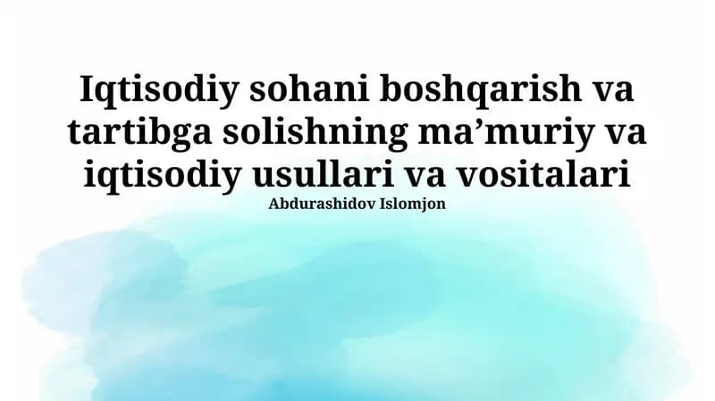 Iqtisodiy sohani boshqarish va tartibga solishning ma’muriy va iqtisodiy usullari va vositalari