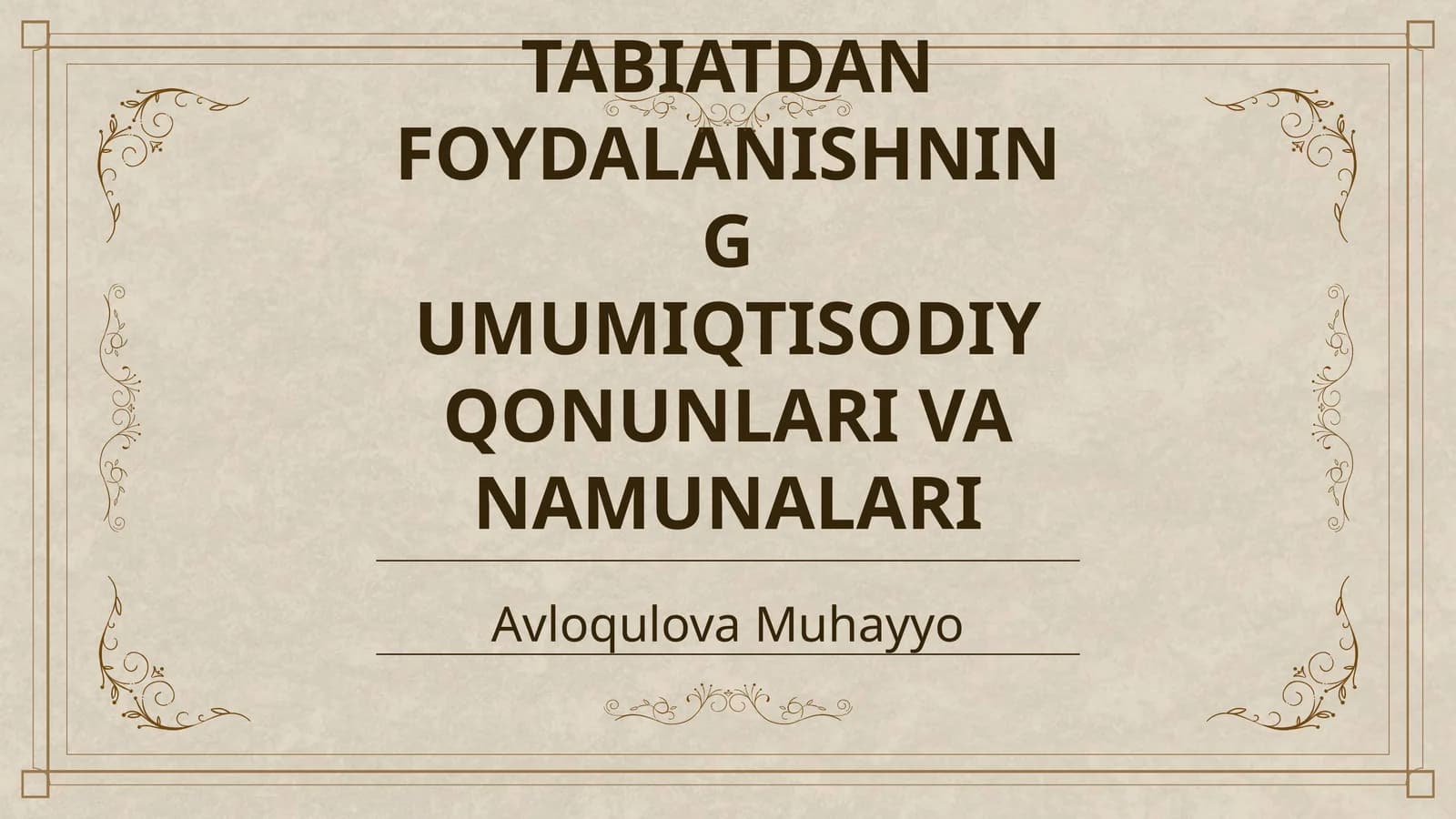 TABIATDAN FOYDALANISHNING UMUMIQTISODIY QONUNLARI VA NAMUNALARI