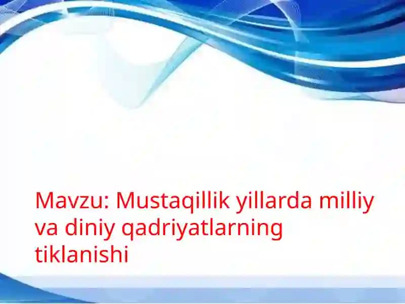 Mustaqillik yillarda milliy va diniy qadriyatlarning tiklanishi