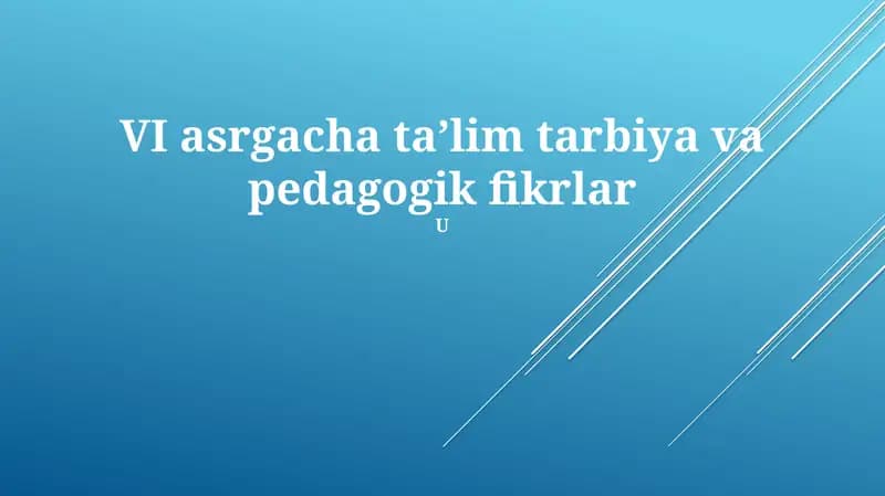 VI asrgacha taʼlim tarbiya va pedagogik fikrlar