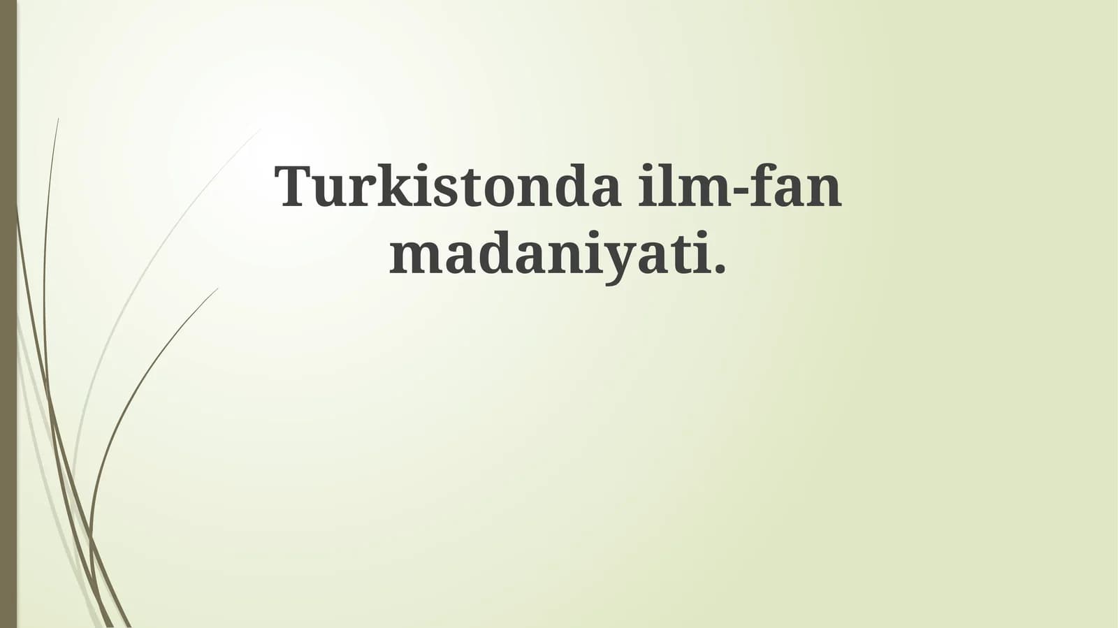 Turkiston ilm-fan va madaniyatining tarixiy ildizlari