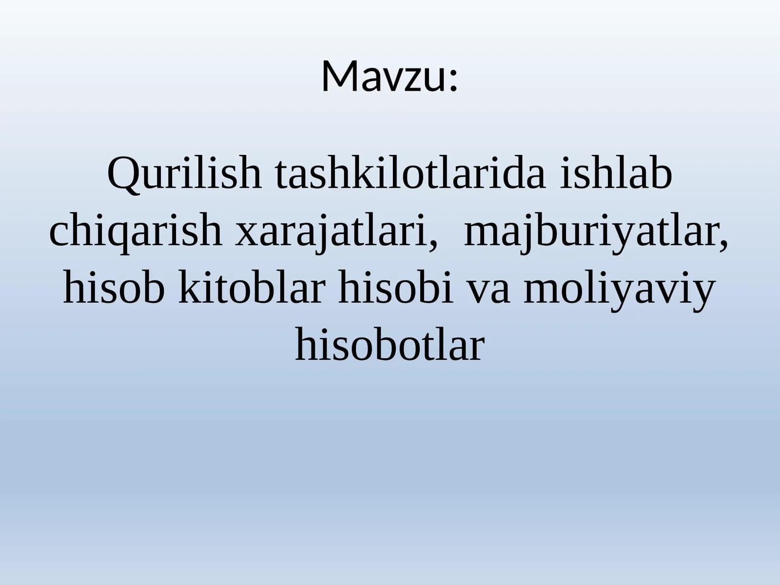Qurilish tashkilotlaridaishlab chiqarish xarajatlari, majburiyatlar, hisob kitoblar hisobi va moliyaviy hisobotlar