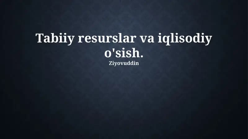 Tabiiy Boyliklarning Cheklanganligi va Barqaror Iqtisodiy O'sish